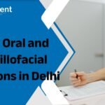 Best Oral and Maxillofacial Surgeons in Delhi
